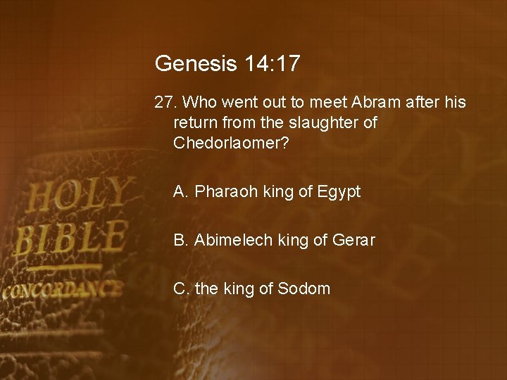 Genesis 14: 17 27. Who went out to meet Abram after his return from