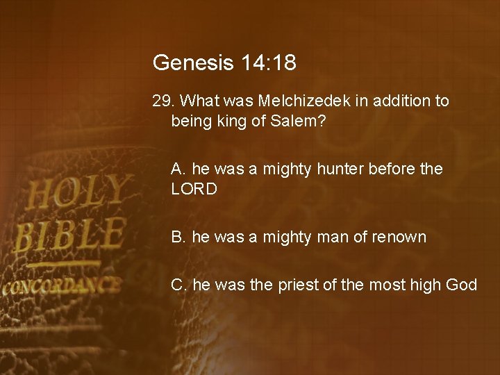 Genesis 14: 18 29. What was Melchizedek in addition to being king of Salem?