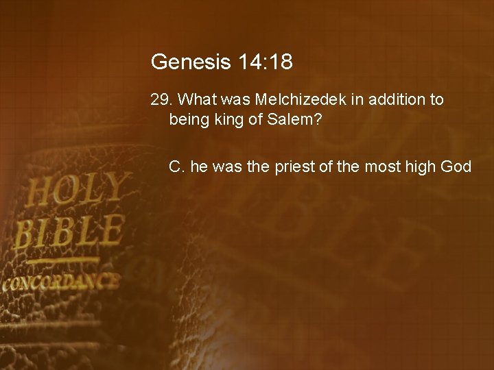 Genesis 14: 18 29. What was Melchizedek in addition to being king of Salem?