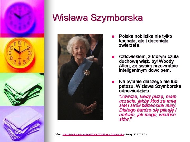 Wisława Szymborska n Polska noblistka nie tylko kochała, ale i doceniała zwierzęta. n Człowiekiem,