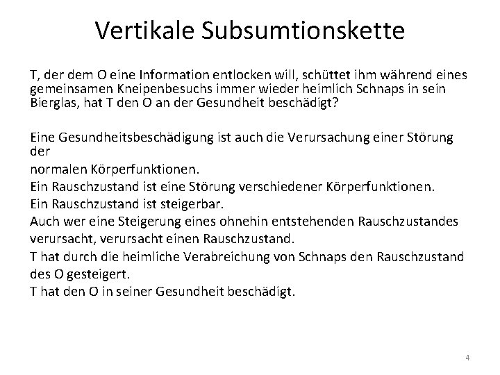 Vertikale Subsumtionskette T, der dem O eine Information entlocken will, schüttet ihm während eines