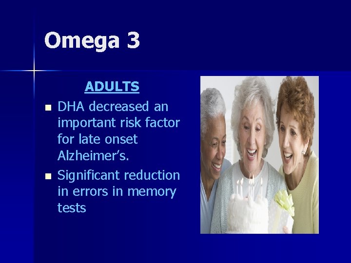Omega 3 n n ADULTS DHA decreased an important risk factor for late onset