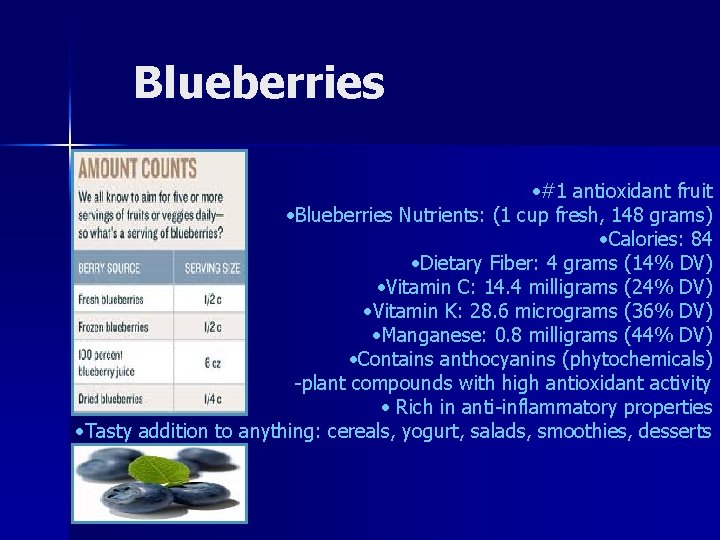 Blueberries • #1 antioxidant fruit • Blueberries Nutrients: (1 cup fresh, 148 grams) •