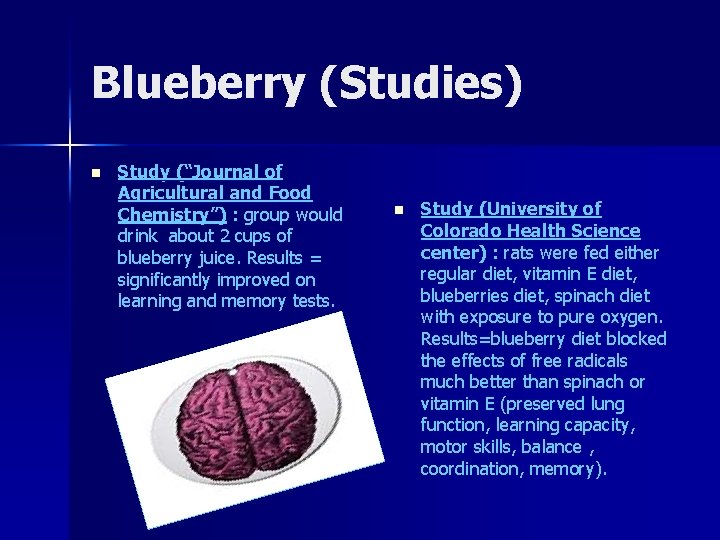 Blueberry (Studies) n Study (“Journal of Agricultural and Food Chemistry”) : group would drink