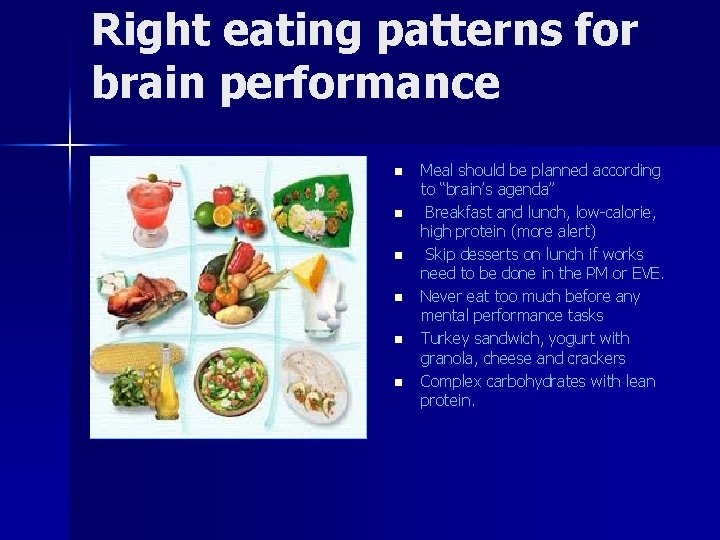 Right eating patterns for brain performance n n n Meal should be planned according