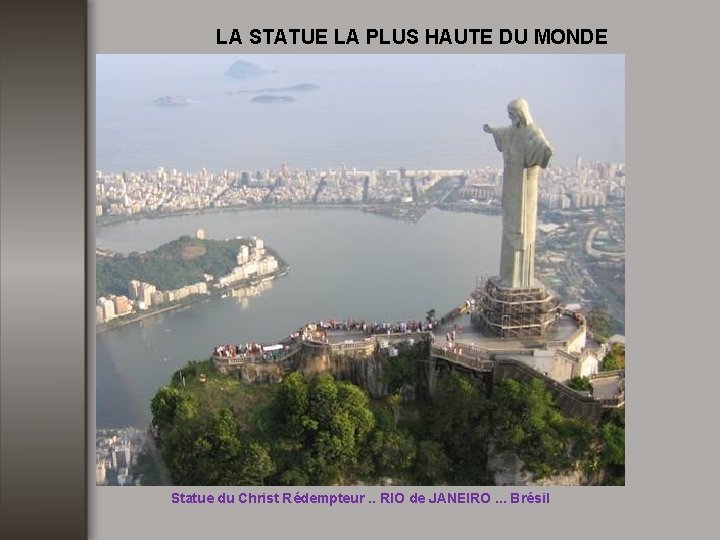 LA STATUE LA PLUS HAUTE DU MONDE Statue du Christ Rédempteur. . RIO de