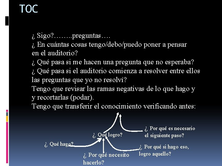 TOC ¿ Sigo? ……. . preguntas…. ¿ En cuántas cosas tengo/debo/puedo poner a pensar