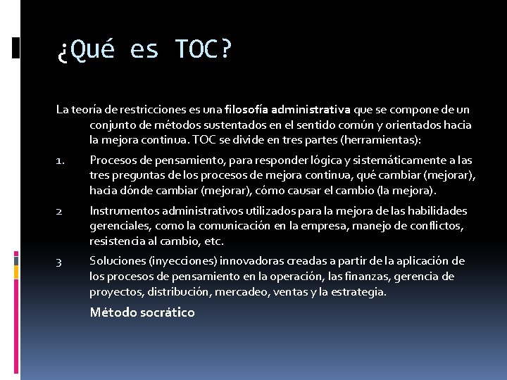 ¿Qué es TOC? La teoría de restricciones es una filosofía administrativa que se compone