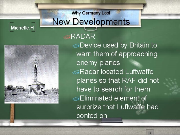 Why Germany Lost Michelle. H New Developments RADAR Device used by Britain to warn