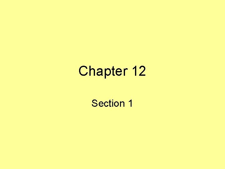 Chapter 12 Section 1 