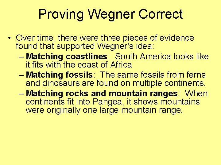Proving Wegner Correct • Over time, there were three pieces of evidence found that