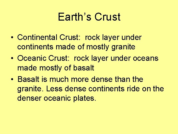 Earth’s Crust • Continental Crust: rock layer under continents made of mostly granite •