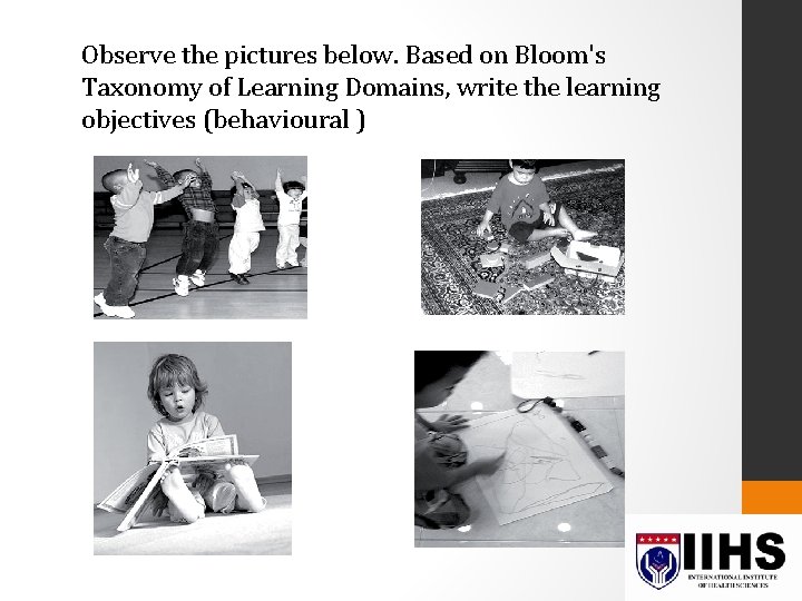 Observe the pictures below. Based on Bloom's Taxonomy of Learning Domains, write the learning