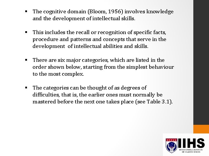 § The cognitive domain (Bloom, 1956) involves knowledge and the development of intellectual skills.