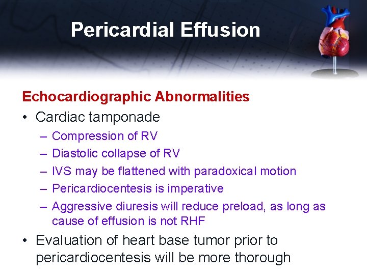 Pericardial Effusion Echocardiographic Abnormalities • Cardiac tamponade – – – Compression of RV Diastolic