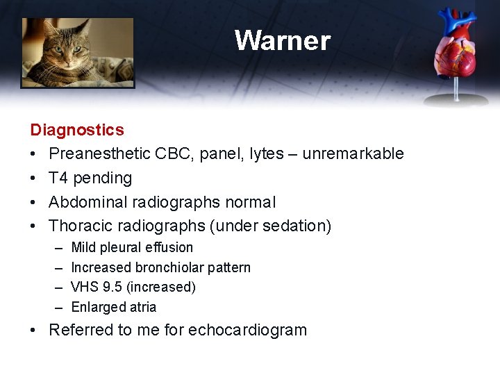 Warner Diagnostics • Preanesthetic CBC, panel, lytes – unremarkable • T 4 pending •