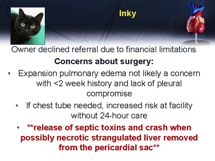 Inky Owner declined referral due to financial limitations Concerns about surgery: • Expansion pulmonary