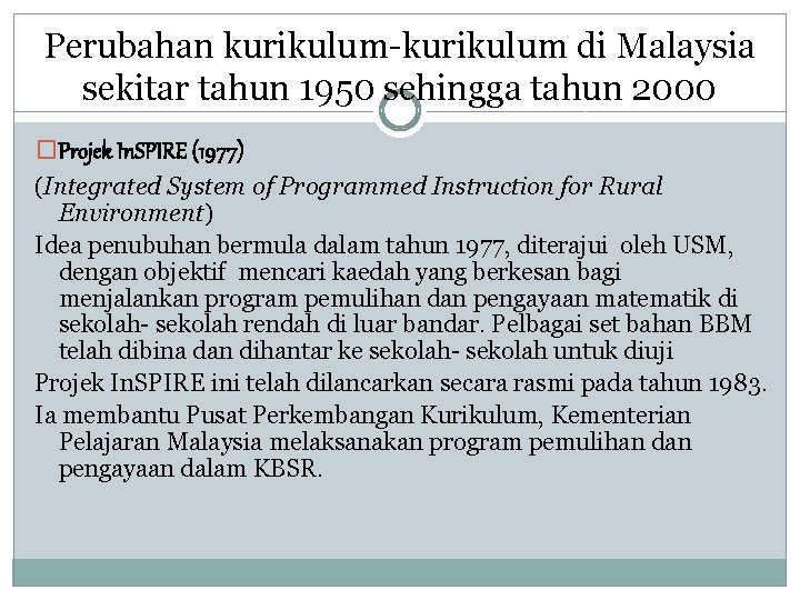 Perubahan kurikulum-kurikulum di Malaysia sekitar tahun 1950 sehingga tahun 2000 �Projek In. SPIRE (1977)