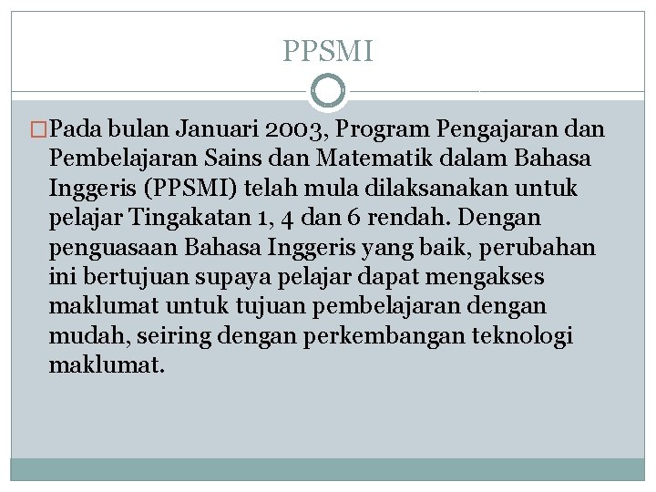 PPSMI �Pada bulan Januari 2003, Program Pengajaran dan Pembelajaran Sains dan Matematik dalam Bahasa