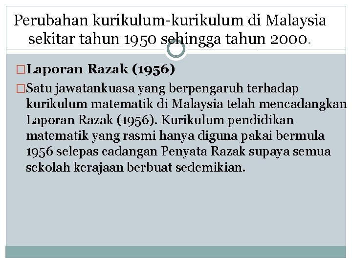 Perubahan kurikulum-kurikulum di Malaysia sekitar tahun 1950 sehingga tahun 2000. �Laporan Razak (1956) �Satu