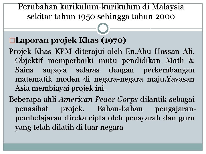 Perubahan kurikulum-kurikulum di Malaysia sekitar tahun 1950 sehingga tahun 2000 �Laporan projek Khas (1970)