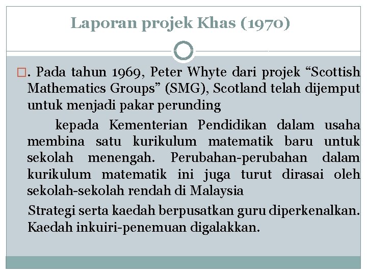 Laporan projek Khas (1970) �. Pada tahun 1969, Peter Whyte dari projek “Scottish Mathematics