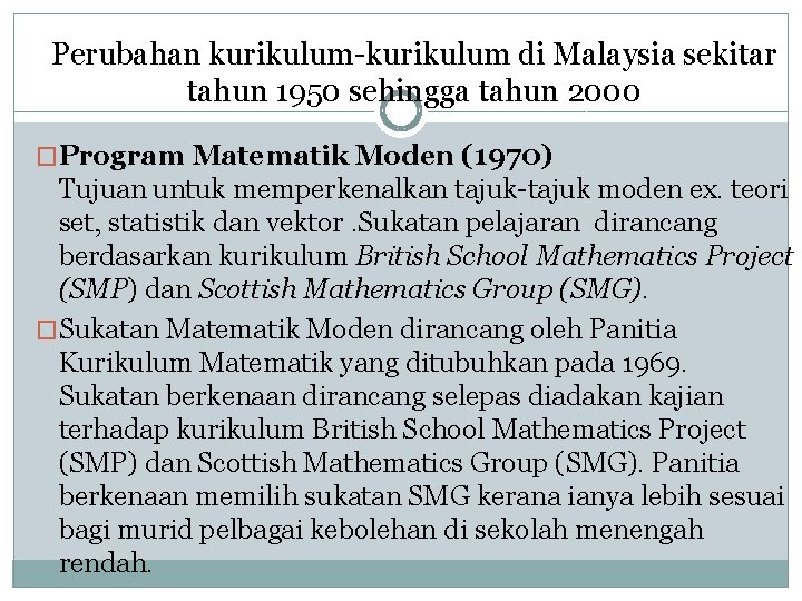 Perubahan kurikulum-kurikulum di Malaysia sekitar tahun 1950 sehingga tahun 2000 �Program Matematik Moden (1970)