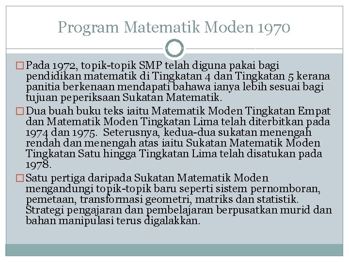 Program Matematik Moden 1970 � Pada 1972, topik-topik SMP telah diguna pakai bagi pendidikan