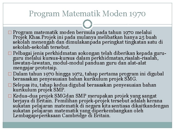 Program Matematik Moden 1970 � Program matematik moden bermula pada tahun 1970 melalui Projek