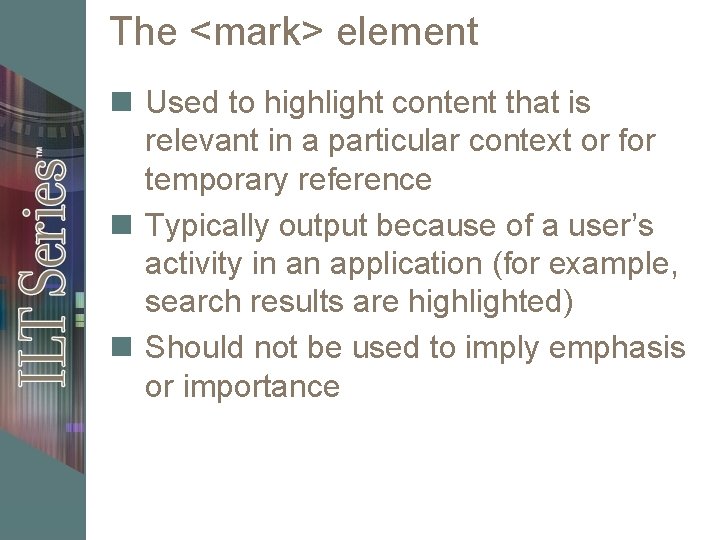 The <mark> element n Used to highlight content that is relevant in a particular