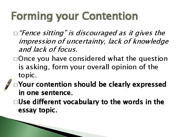 Forming your Contention � “Fence sitting” is discouraged as it gives the impression of