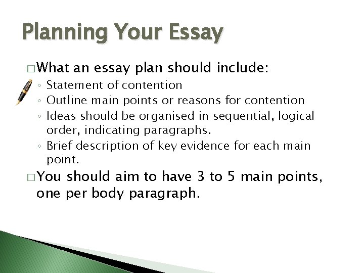 Planning Your Essay � What an essay plan should include: ◦ Statement of contention