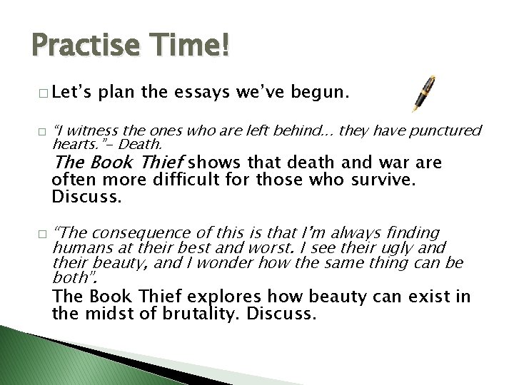 Practise Time! � Let’s � plan the essays we’ve begun. “I witness the ones