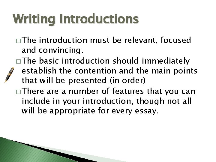 Writing Introductions � The introduction must be relevant, focused and convincing. � The basic