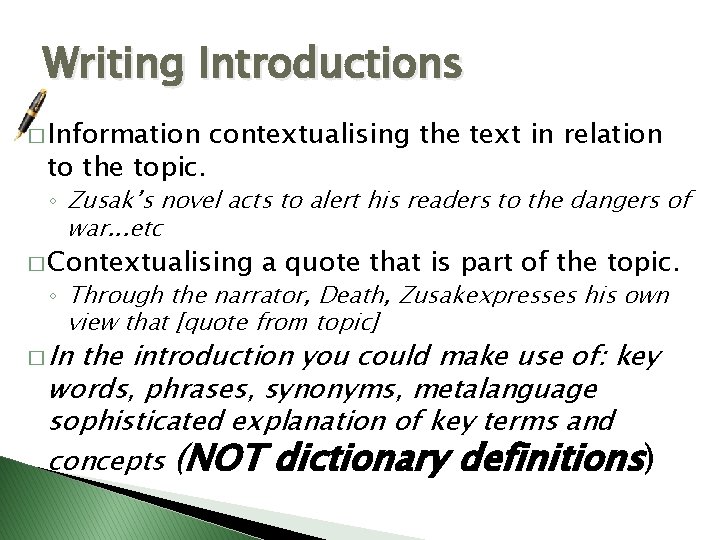 Writing Introductions � Information to the topic. contextualising the text in relation ◦ Zusak’s