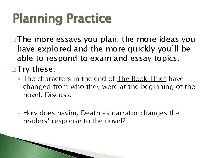 Planning Practice � The more essays you plan, the more ideas you have explored