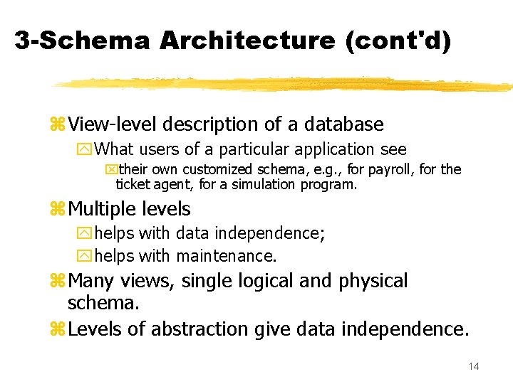 3 -Schema Architecture (cont'd) z. View-level description of a database y. What users of