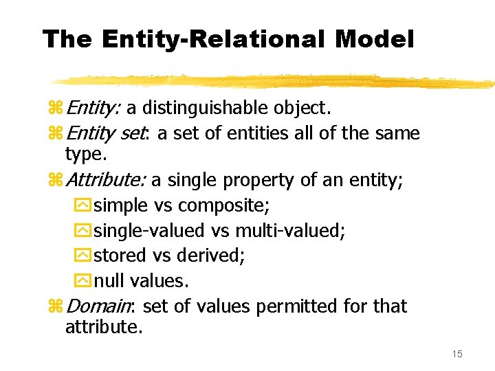 The Entity-Relational Model z. Entity: a distinguishable object. z. Entity set: a set of