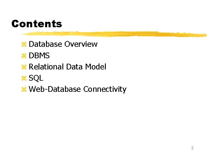 Contents z Database Overview z DBMS z Relational Data Model z SQL z Web-Database