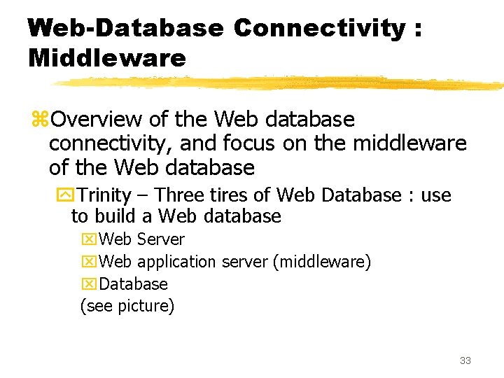 Web-Database Connectivity : Middleware z. Overview of the Web database connectivity, and focus on