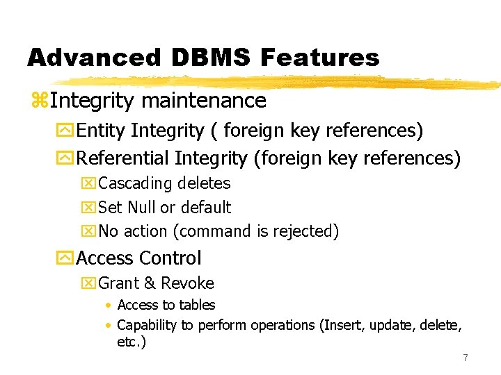 Advanced DBMS Features z. Integrity maintenance y. Entity Integrity ( foreign key references) y.
