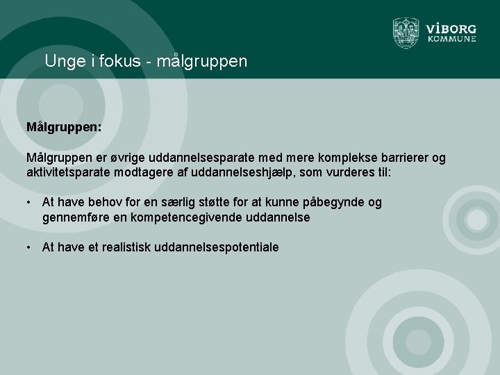 Unge i fokus - målgruppen Målgruppen: Målgruppen er øvrige uddannelsesparate med mere komplekse barrierer