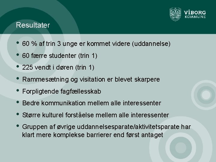 Resultater • • 60 % af trin 3 unge er kommet videre (uddannelse) 60