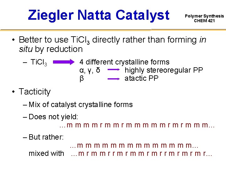 Ziegler Natta Catalyst Polymer Synthesis CHEM 421 • Better to use Ti. Cl 3