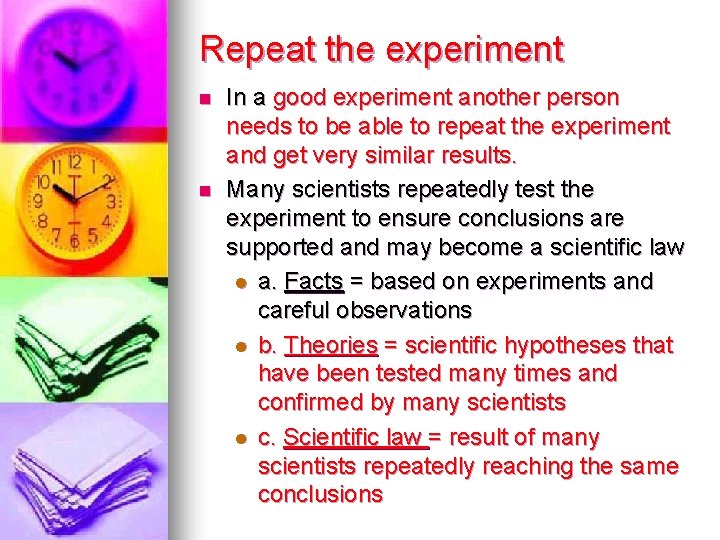 Repeat the experiment n n In a good experiment another person needs to be