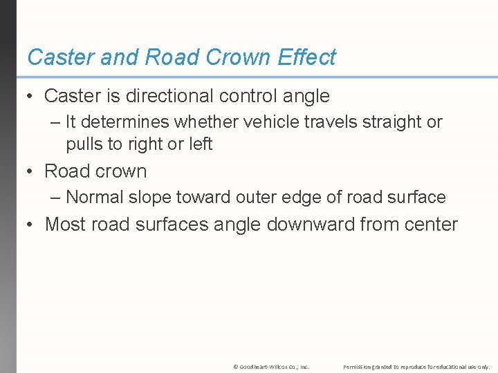 Caster and Road Crown Effect • Caster is directional control angle – It determines