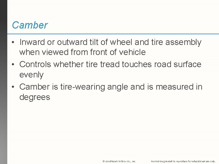 Camber • Inward or outward tilt of wheel and tire assembly when viewed from