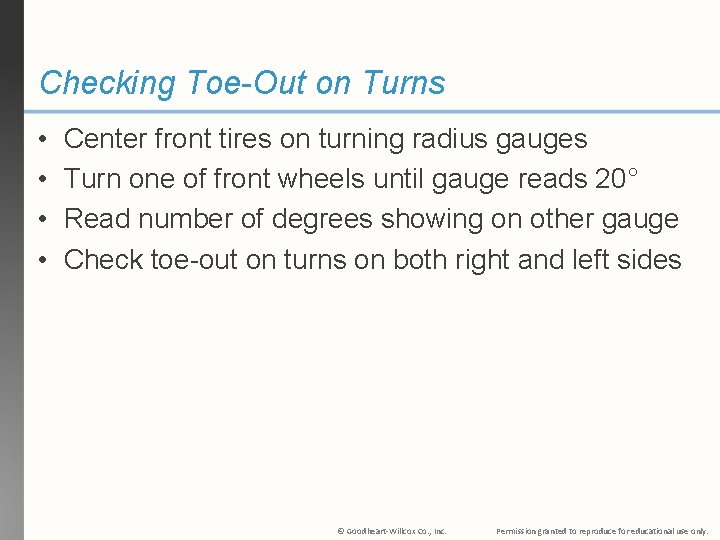 Checking Toe-Out on Turns • • Center front tires on turning radius gauges Turn