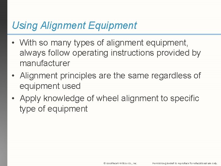 Using Alignment Equipment • With so many types of alignment equipment, always follow operating