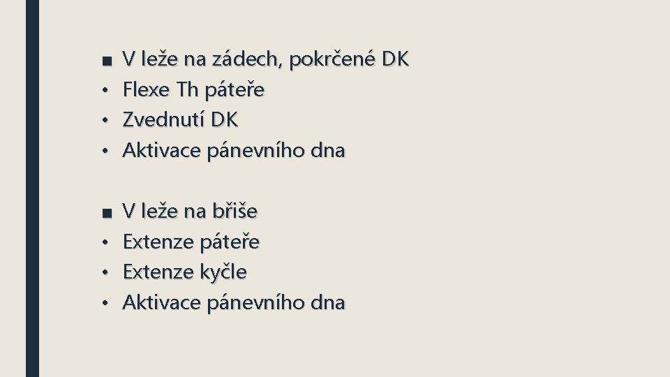 ■ V leže na zádech, pokrčené DK • Flexe Th páteře • Zvednutí DK